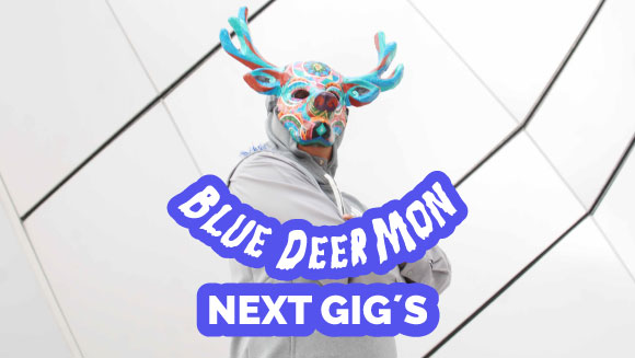 BlueDeerMon Next Gig´s
